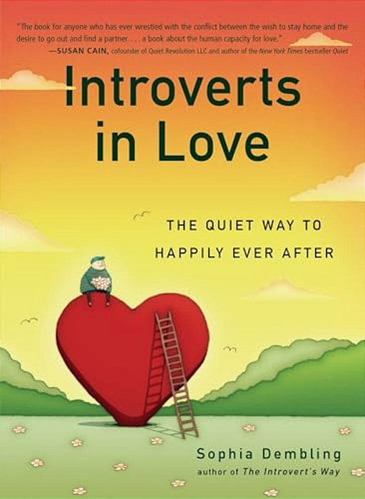Introverts In Love: The Quiet Way To Happily Ever After-..
