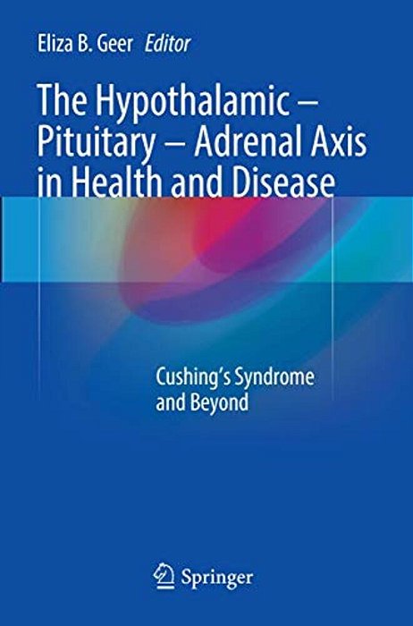 The Hypothalamic-Pituitary-adrenal Axis In Health And Disease: Cushing's Syndrome And Beyond-..