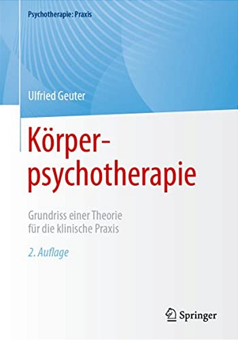 Körperpsychotherapie: Grundriss Einer Theorie Für Die Klinische Praxis-..