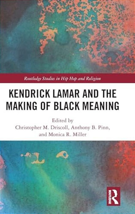 Kendrick Lamar And The Making Of Black Meaning-..