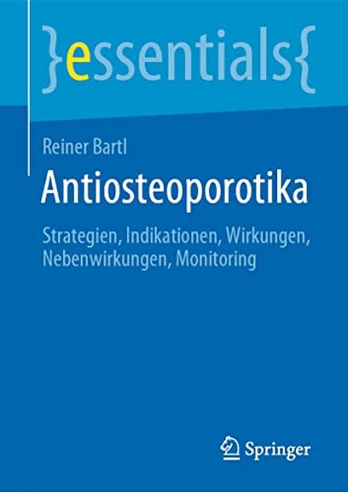 Antiosteoporotika: Strategien, Indikationen, Wirkungen, Nebenwirkungen, Monitoring-..