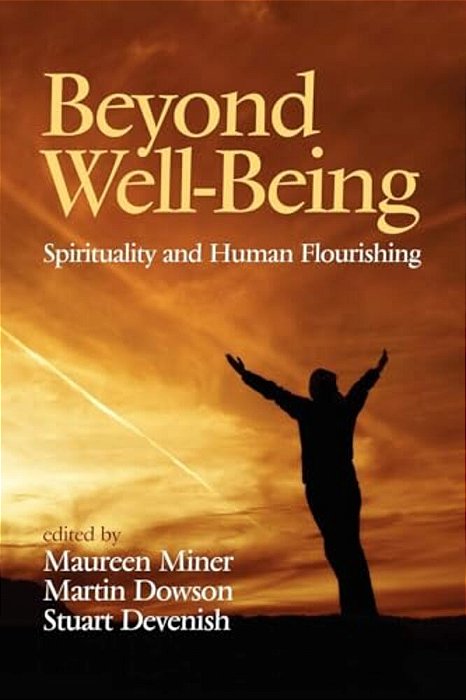 Beyond Well-Being: Spirituality And Human Flourishing-..
