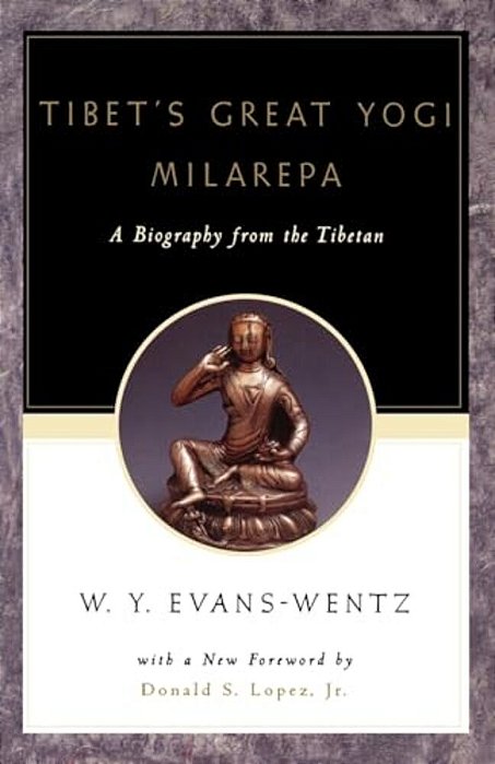 Tibet's Great Yogi Milarepa: A Biography From The Tibetan Being The Jetsun-Kabbum Or Biographical History Of Jetsun-Milarepa, According To The Late-..