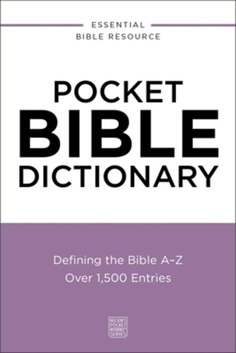 Pocket Bible Dictionary: Defining The Bible A-Z---over 1,500 Entries-..