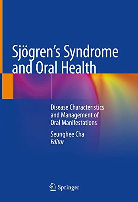 Sjögren's Syndrome And Oral Health: Disease Characteristics And Management Of Oral Manifestations-..