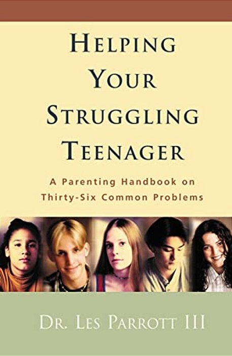 Helping Your Struggling Teenager: A Parenting Handbook On Thirty-Six Common Problems-..