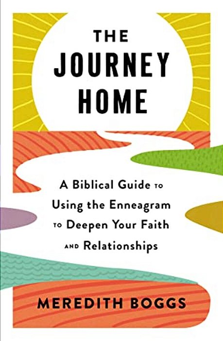 The Journey Home: A Biblical Guide To Using The Enneagram To Deepen Your Faith And Relationships-..