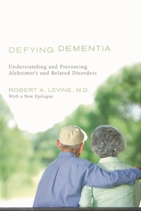 Defying Dementia: Understanding And Preventing Alzheimer's And Related Disorders-..