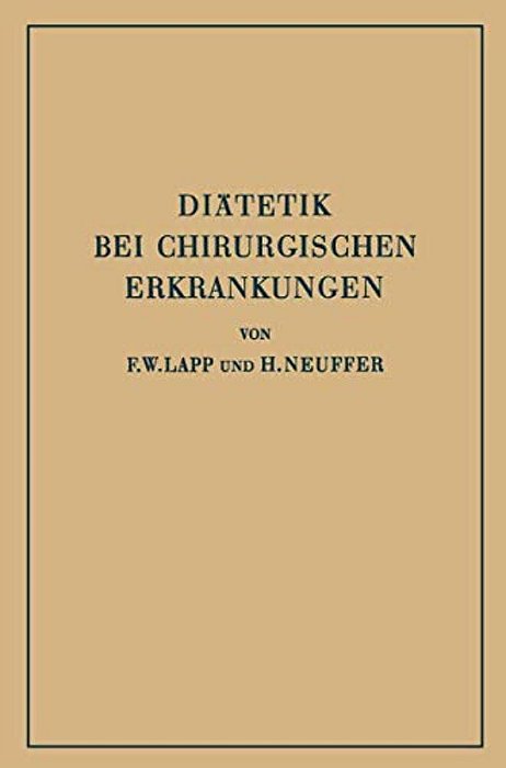 Diätetik Bei Chirurgischen Erkrankungen: Kurzgefasste Theoretische Und Praktische Anleitung Zur Ernährung Chirurgisch Kranker-..