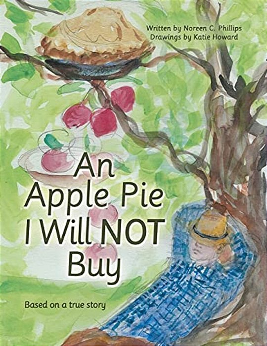 An Apple Pie I Will Not Buy: Based On A True Story-..