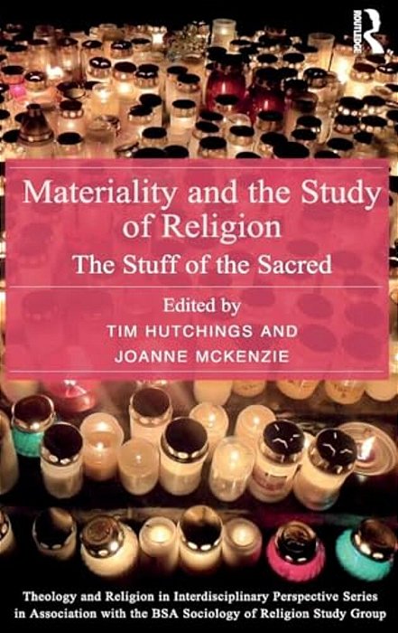Materiality And The Study Of Religion: The Stuff Of The Sacred-..