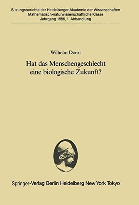 Hat Das Menschengeschlecht Eine Biologische Zukunft?: Vorgetragen In Der Sitzung Vom 12. April 1986-..