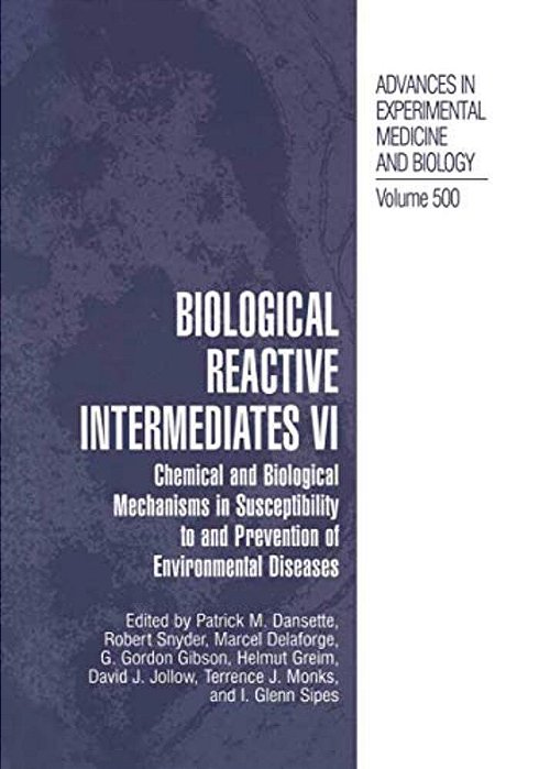 Biological Reactive Intermediates VI: Chemical And Biological Mechanisms In Susceptibility To And Prevention Of Environmental Diseases-..