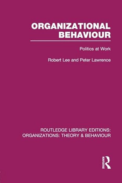 Organizational Behaviour (Rle: Organizations): Politics At Work-..