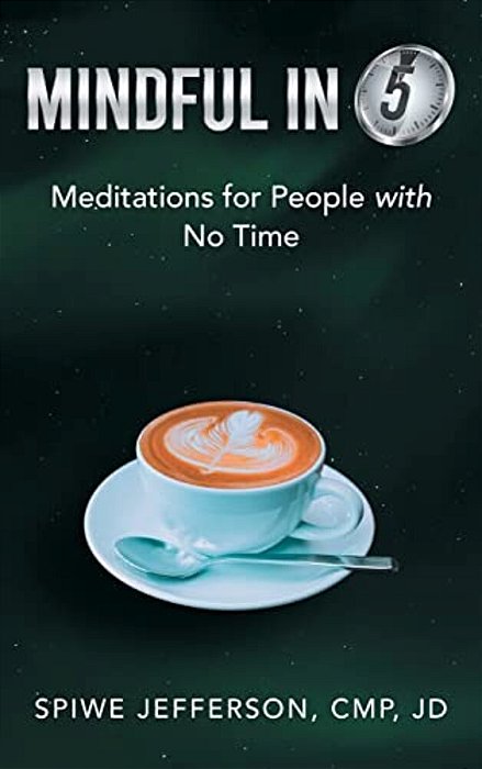 Mindful In 5: Meditations For People With No Time-..