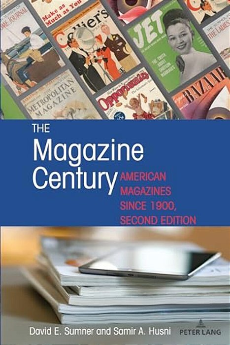 The Magazine Century: American Magazines Since 1900, Second Edition-..