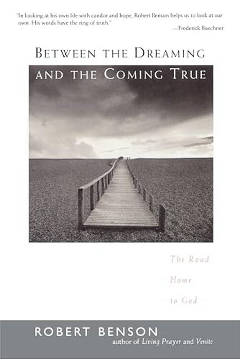 Between The Dreaming And The Coming True: The Road Home To God-..