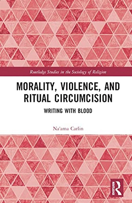 Morality, Violence, And Ritual Circumcision: Writing With Blood-..