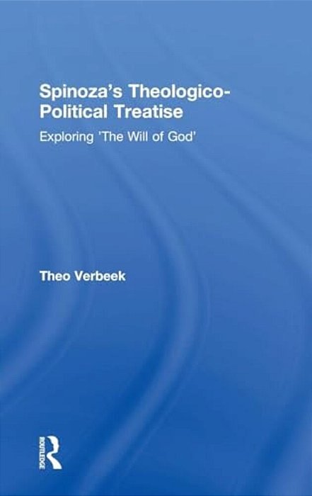 Spinoza's Theologico-Political Treatise: Exploring 'The Will Of God'-..