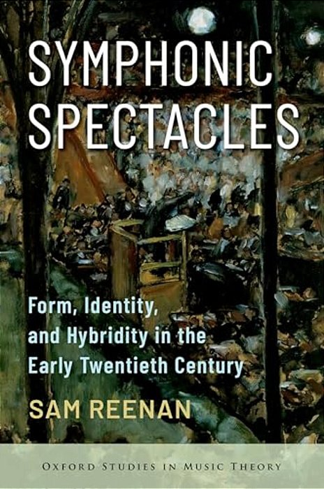 Symphonic Spectacles: Form, Identity, And Hybridity In The Early Twentieth Century-..