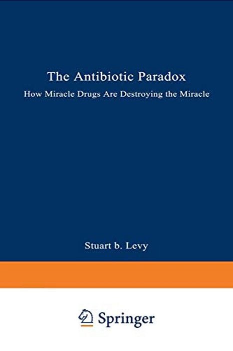 The Antibiotic Paradox: How Miracle Drugs Are Destroying The Miracle-..