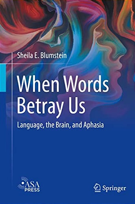When Words Betray US: Language, The Brain, And Aphasia-..