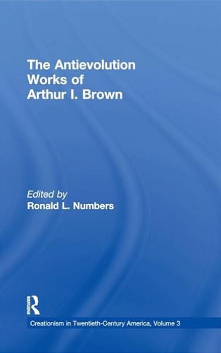 The Antievolution Works Of Arthur I. Brown-..