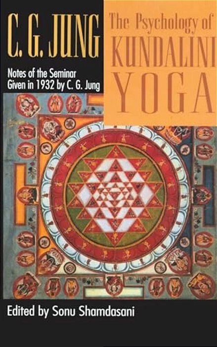 The Psychology Of Kundalini Yoga: Notes Of The Seminar Given In 1932-..