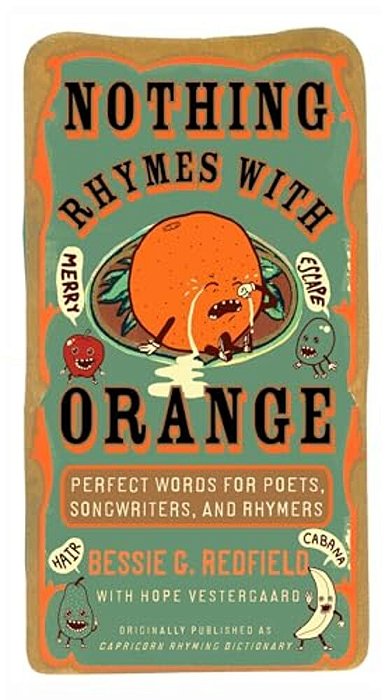 Nothing Rhymes With Orange: Perfect Words For Poets, Songwriters, And Rhymers-..