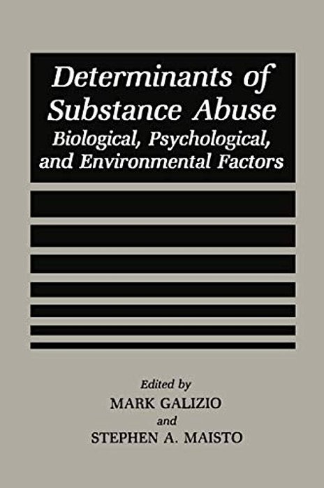 Determinants Of Substance Abuse: Biological, Psychological, And Environmental Factors-..