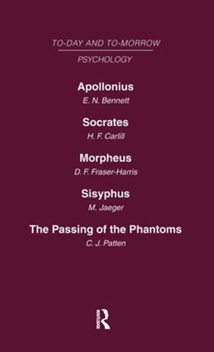 Today And Tomorrow Volume 11 Psychology: Apollonius, Or The Future Of Psychical Research Socrates, Or The Emancipation Of Mankind Morpheus, Or The Fut-..