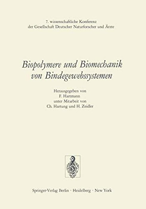 Biopolymere Und Biomechanik Von Bindegewebssystemen: 7. Wissenschaftliche Konferenz Der Gesellschaft Deutscher Naturforscher Und Ärzte-..