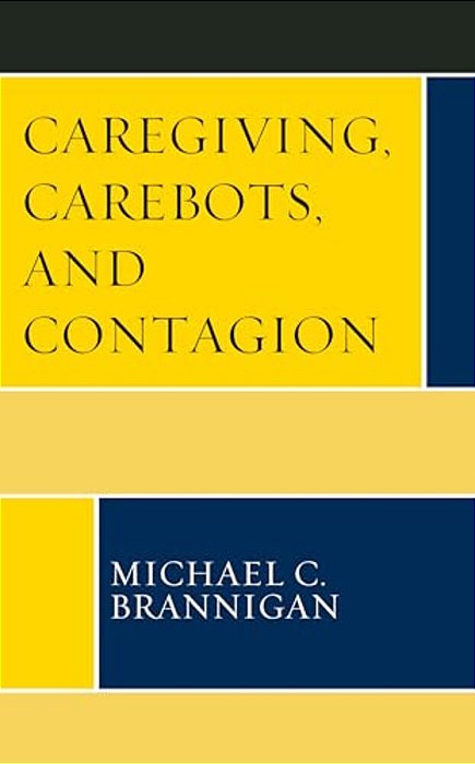 Caregiving, Carebots, And Contagion-..