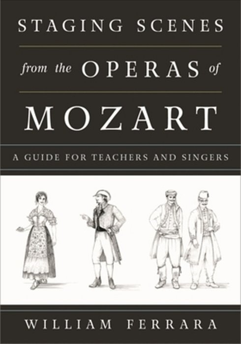 Staging Scenes From The Operas Of Mozart: A Guide For Teachers And Singers-..