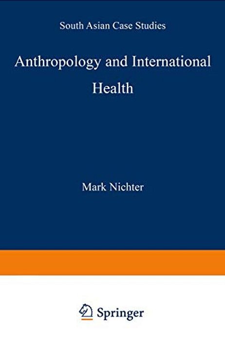 Anthropology And International Health: South Asian Case Studies-..