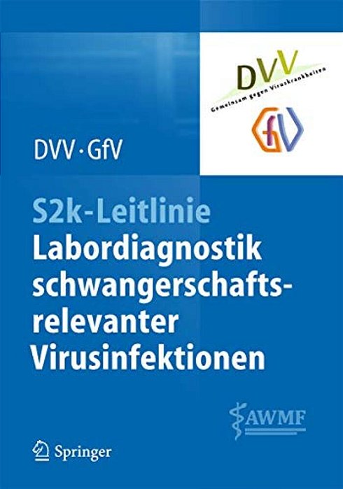 S2k-Leitlinie - Labordiagnostik Schwangerschaftsrelevanter Virusinfektionen-..