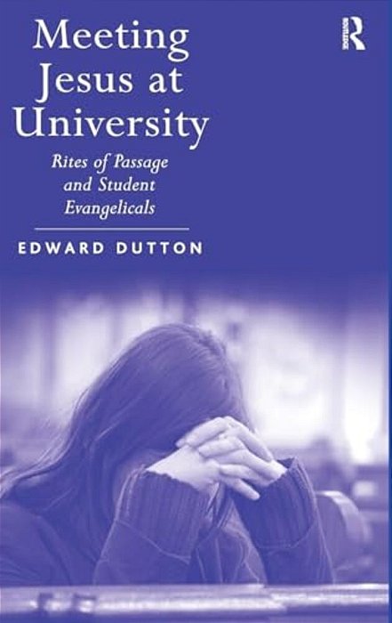 Meeting Jesus At University: Rites Of Passage And Student Evangelicals-..