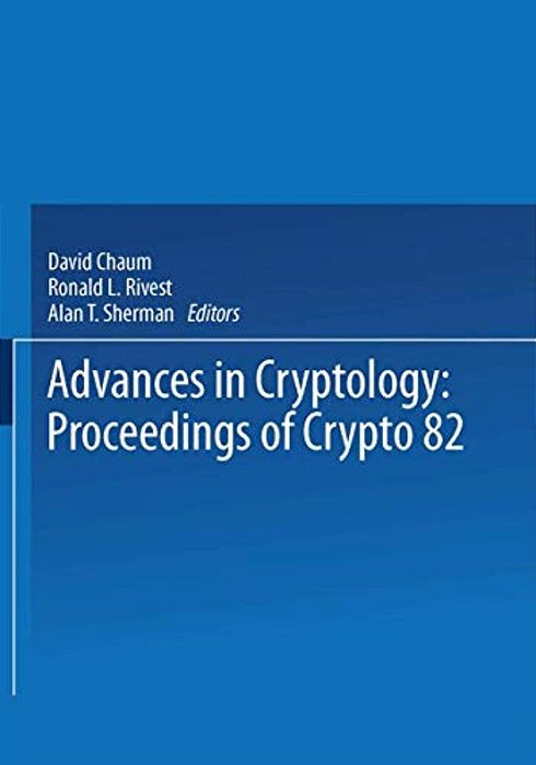 Advances In Cryptology: Proceedings Of Crypto 82-..