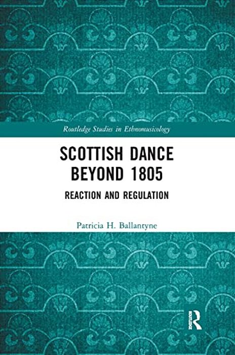 Scottish Dance Beyond 1805: Reaction And Regulation-..