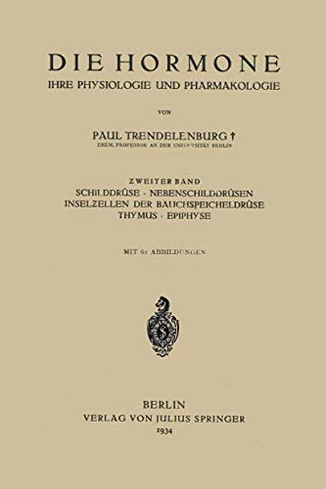 Die Hormone Ihre Physiologie Und Pharmakologie:? Weiter Band Schilddrüse - Nebenschilddrüsen Inselzellen Der Bauchspeicheldrüse Thymus - Epi-..