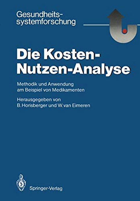 Die Kosten -- Nutzen -- Analyse: Methodik Und Anwendung Am Beispiel Von Medikamenten-..