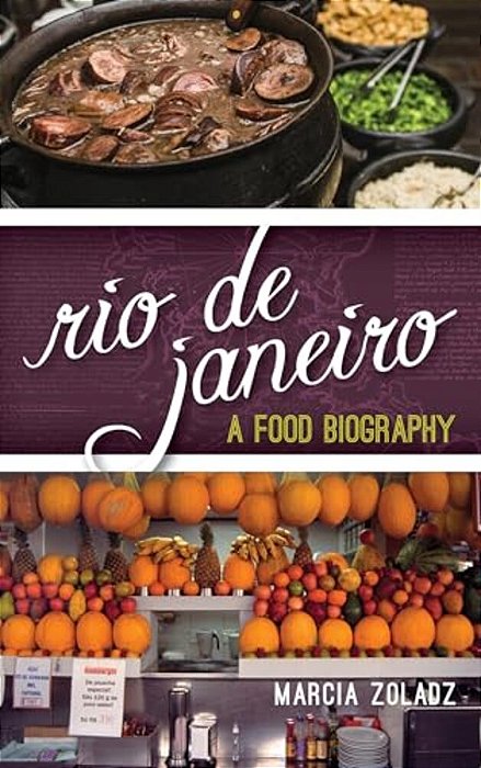 Rio De Janeiro: A Food Biography-..
