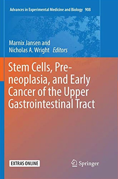 Stem Cells, Pre-Neoplasia, And Early Cancer Of The Upper Gastrointestinal Tract-..