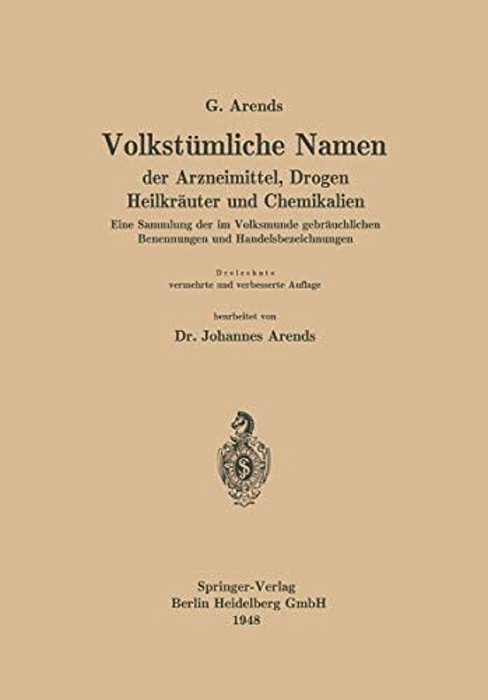 Volkstümliche Namen Der Arzneimittel, Drogen Heilkräuter Und Chemikalien: Eine Sammlung Der Im Volksmunde Gebräuchlichen Benennungen Und Handelsbezeic-..