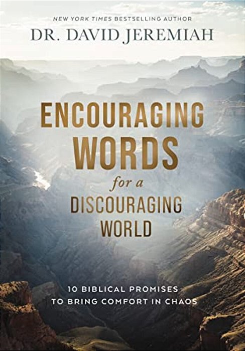 Encouraging Words For A Discouraging World: 10 Biblical Promises To Bring Comfort In Chaos (A Devotional)-..