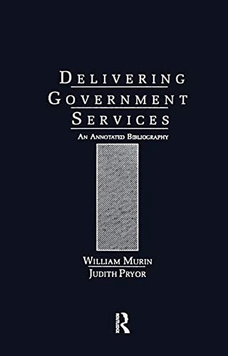 Delivering Government Services: An Annotated Bibliography-..