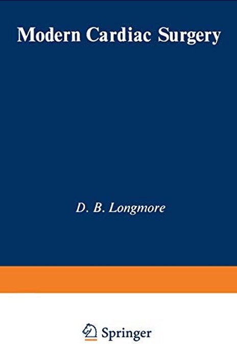 Modern Cardiac Surgery: Based On The Proceedings Of The Eighth Annual Course On Cardiac Surgery, Organised By The British Postgraduate Medical Federat-..
