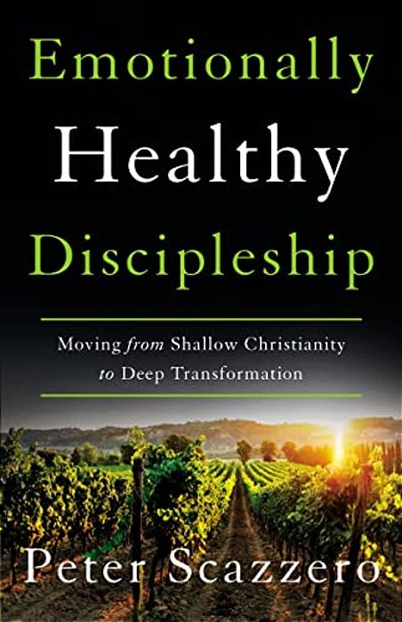The Emotionally Healthy Discipleship: Moving From Shallow Christianity To Deep Transformation (Itpe) (Itpe)-..