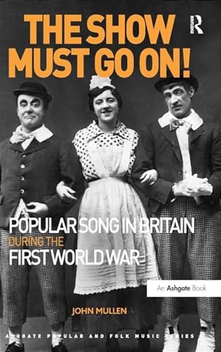 The Show Must Go On! Popular Song In Britain During The First World War-..
