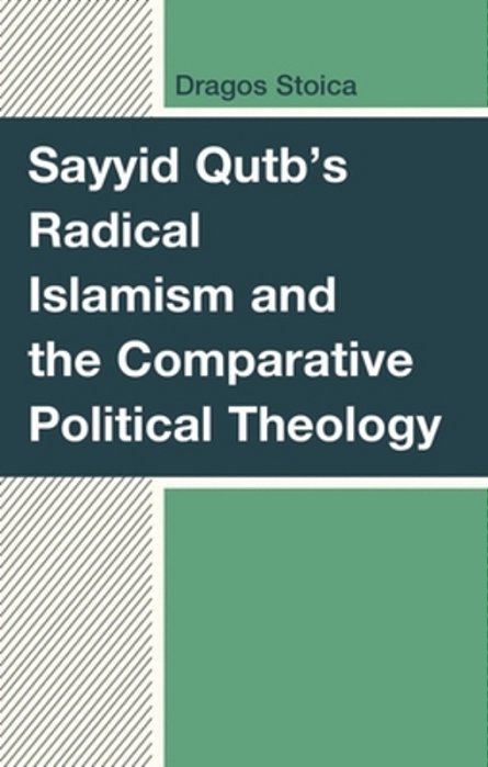 Sayyid Qutb's Radical Islamism And The Comparative Political Theology-..